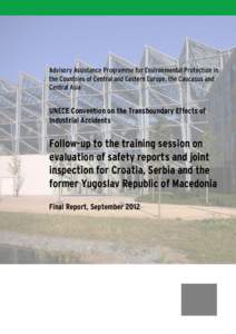 Advisory Assistance Programme for Environmental Protection in the Countries of Central and Eastern Europe, the Caucasus and Central Asia UNECE Convention on the Transboundary Effects of Industrial Accidents