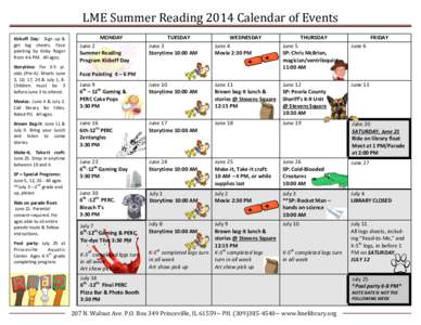 LME Summer Reading 2014 Calendar of Events Kickoff Day: Sign up & get log sheets. Face painting by Kirby Roger from 4-6 PM. All ages. Storytime: For 3-5 yr.