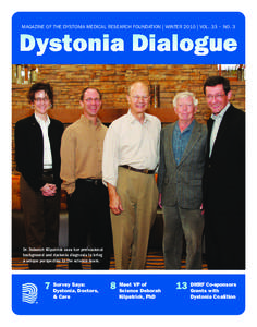 MAGAZINE OF THE DYSTONIA MEDICAL RESEARCH FOUNDATION | WINTER 2010 | VOL. 33 • NO. 3  Dr. Deborah Kilpatrick uses her professional background and dystonia diagnosis to bring a unique perspective to the science team.