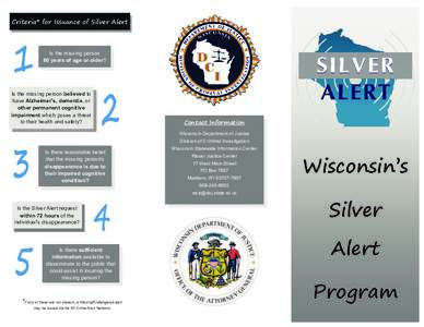 Criteria* for Issuance of Silver Alert  Is the missing person 60 years of age or older?  Is the missing person believed to