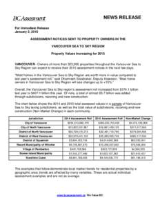 NEWS RELEASE For Immediate Release January 2, 2015 ASSESSMENT NOTICES SENT TO PROPERTY OWNERS IN THE VANCOUVER SEA TO SKY REGION Property Values Increasing for 2015