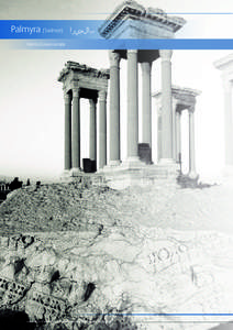 Palmyra (Tadmor) ‫بالميرا‬ Homs Governorate Ancient city of Palmyra/Photo: Creative Commonts, Wikipedia  Satellite-based Damage Asessment to Historial Sites in Syria