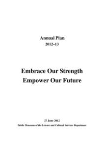 Annual Plan 2012–13 Embrace Our Strength Empower Our Future