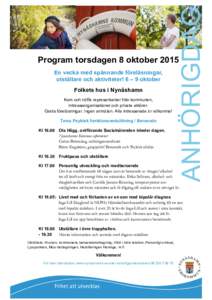 ANHÖRIGDAG  Program torsdagen 8 oktober 2015 En vecka med spännande föreläsningar, utställare och aktiviteter! 6 – 9 oktober Folkets hus i Nynäshamn