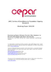 Developing Equity Release Markets: Risk Analysis for Reverse Mortgages and Home Reversions Daniel Alai2, Hua Chen1, Daniel Cho2, Katja Hanewald2, and Michael Sherris2 Abstract: Equity release products are sorely needed 