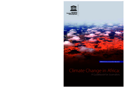 UNESCO Series on Journalism Education  UNESCO Series on Journalism Education This book responds to a very real need in African journalists’ reporting of the complex phenomenon of climate change. Climate change poses a 