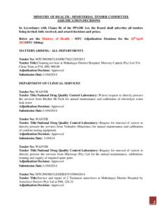 MINISTRY OF HEALTH - MINISTERIAL TENDER COMMITTEE ADJUDICATION DECISIONS In Accordance with Clause 86 of the PPADB Act, the Board shall advertise all tenders being invited; bids received, and award decisions and prices. 