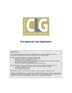 Pre-Approval Loan Application  PRIVACY NOTICE Fairway Independent Mortgage, d/b/a Corporate Lending Group, is serious about our obligation to maintain the confidentially of information that you provide to us. Our Privacy