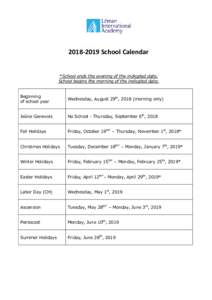 School Calendar *School ends the evening of the indicated date. School begins the morning of the indicated date. Beginning of school year