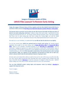 League of Women Voters of Ohio  LWVO Files Lawsuit To Restore Early Voting Today, the League of Women Voters of Ohio, together with the Ohio NAACP, Bethel AME Church, and ACLU of Ohio announced the filing of an important