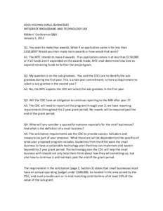 CDCS HELPING SMALL BUSINESSES INTEGRATE BROADBAND AND TECHNOLOGY USE Bidders’ Conference Q&A January 5, 2012 Q1. You want to make four awards. What if an application came in for less than $150,000? Would you then make 