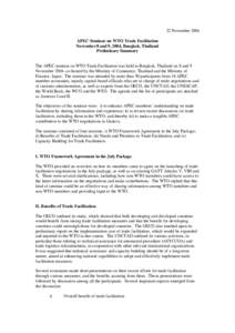 22 November 2004 APEC Seminar on WTO Trade Facilitation November 8 and 9, 2004, Bangkok, Thailand Preliminary Summary The APEC seminar on WTO Trade Facilitation was held in Bangkok, Thailand on 8 and 9 November 2004, co-