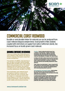 commercial COAST REDWOOD Durable or semi-durable timber for external use can be produced from coast redwood (Sequoia sempervirens). Good growth in New Zealand, coupled with restrictions on supply from native Californian 