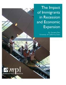 The Impact of Immigrants in Recession and Economic Expansion By Giovanni Peri