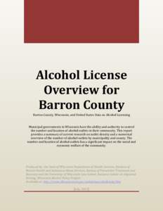 Alcohol License Overview for Barron County Barron County, Wisconsin, and United States Data on Alcohol Licensing  Municipal governments in Wisconsin have the ability and authority to control