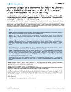 Telomere Length as a Biomarker for Adiposity Changes after a Multidisciplinary Intervention in Overweight/ Obese Adolescents: The EVASYON Study Sonia Garcı´a-Calzo´n1, Adriana Moleres1, Ascensio´n Marcos2, Cristina C