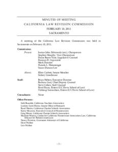 MINUTES OF MEETING CALIFORNIA LAW REVISION COMMISSION FEBRUARY 10, 2011 SACRAMENTO A meeting of the California Law Revision Commission was held in Sacramento on February 10, 2011.