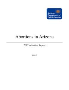 Abortions in Arizona 2012 Abortion Report[removed]  Health and Wellness for all Arizonans