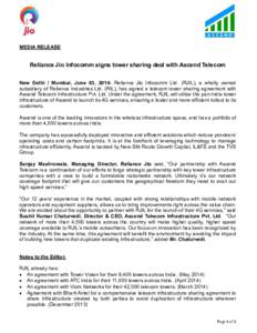 MEDIA RELEASE  Reliance Jio Infocomm signs tower sharing deal with Ascend Telecom New Delhi / Mumbai, June 03, 2014: Reliance Jio Infocomm Ltd. (RJIL), a wholly owned subsidiary of Reliance Industries Ltd. (RIL), has sig