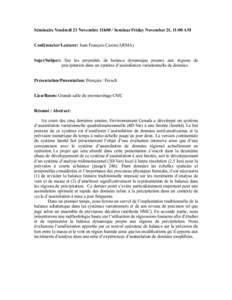 Séminaire Vendredi 21 Novembre 11h00 / Seminar Friday November 21, 11:00 AM Conférencier/Lecturer: Jean François Caron (ARMA) Sujet/Subject: Sur les propriétés de balance dynamique propres aux régions de précipita