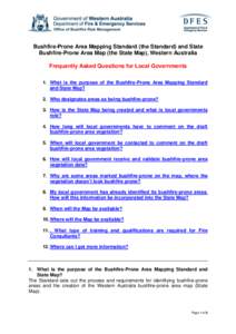 Bushfire-Prone Area Mapping Standard (the Standard) and State Bushfire-Prone Area Map (the State Map), Western Australia Frequently Asked Questions for Local Governments 1. What is the purpose of the Bushfire-Prone Area 
