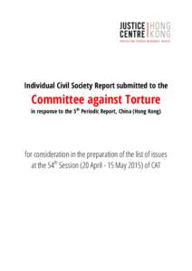 Individual Civil Society Report submitted to the  Committee against Torture in response to the 5th Periodic Report, China (Hong Kong)  for consideration in the preparation of the list of issues