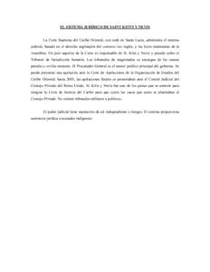 EL SISTEMA JURÍDICO DE SAINT KITTS Y NEVIS La Corte Suprema del Caribe Oriental, con sede en Santa Lucía, administra el sistema judicial, basado en el derecho anglosajón del common law inglés, y las leyes estatutaria