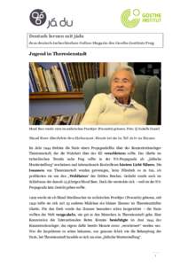 Deutsch lernen mit jádu dem deutsch-tschechischen Online-Magazin des Goethe-Instituts Prag Jugend in Theresienstadt  Maud Beer wurde 1929 im mährischen Prostějov (Prossnitz) geboren. Foto: © Isabelle Daniel