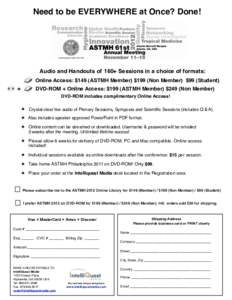 Need to be EVERYWHERE at Once? Done!  Audio and Handouts of 160+ Sessions in a choice of formats: Online Access: $149 (ASTMH Member) $199 (Non Member) $99 (Student)  +Experience