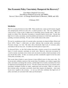 Has Economic Policy Uncertainty Hampered the Recovery? Scott Baker (Stanford University) Nick Bloom (Stanford University and NBER) Steven J. Davis (Univ. of Chicago Booth School of Business, NBER, and AEI) 3 February 201