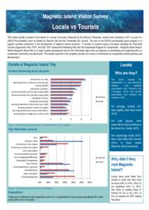 Magnetic Island Visitor Survey  Locals vs Tourists This market profile is based on the results of a series of surveys conducted by the School of Business, James Cook University in 2011 as part of a DEEDI Pre-feasibility 