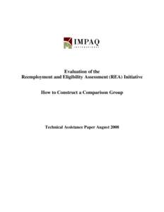 Evaluation of the Reemployment and Eligibility Assessment (REA) Initiative How to Construct a Comparison Group Technical Assistance Paper August 2008