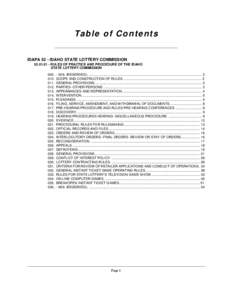 Ta b l e o f C o n te n ts IDAPA 52 - IDAHO STATE LOTTERY COMMISSION[removed]RULES OF PRACTICE AND PROCEDURE OF THE IDAHO STATE LOTTERY COMMISSION[removed]RESERVED). .............................................