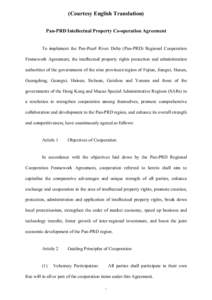 (Courtesy English Translation) Pan-PRD Intellectual Property Co-operation Agreement To implement the Pan-Pearl River Delta (Pan-PRD) Regional Cooperation Framework Agreement, the intellectual property rights protection a