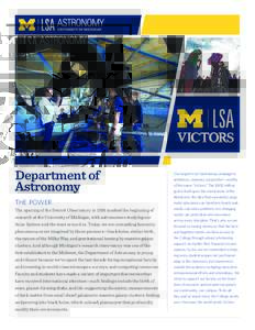 Department of Astronomy the power The opening of the Detroit Observatory in 1856 marked the beginning of research at the University of Michigan, with astronomers studying our Solar System and the stars around us. Today, 