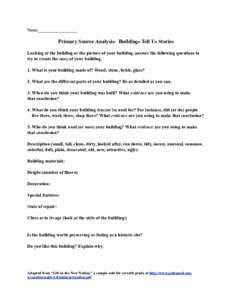 Name_________________  Primary Source Analysis: Buildings Tell Us Stories Looking at the building or the picture of your building, answer the following questions to try to create the story of your building. 1. What is yo