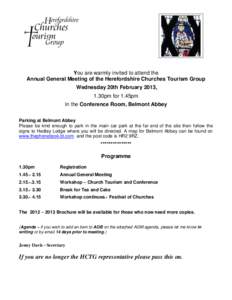 You are warmly invited to attend the Annual General Meeting of the Herefordshire Churches Tourism Group Wednesday 20th February 2013, 1.30pm for 1.45pm In the Conference Room, Belmont Abbey Parking at Belmont Abbey