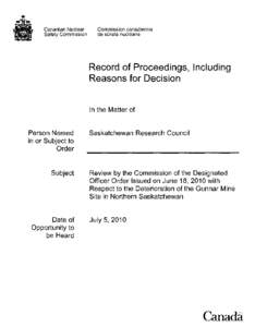 Record of Proceedings - Saskatchewan Research Council - Review by the Commission of the Designated Officer Order Issued on June 18, 2010 with Respect to the Deterioration of the Gunnar Mine Site in Northern Saskatchewan