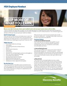 HSA Employee Handout  Invest in your health. Boost your take-home pay, lower your medical costs and cut your income taxes with an HSA.