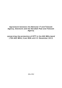 Agreement between the National IT and Telecom Agency, Denmark and the Swedish Post and Telecom Agency concerning the protection of DTT in the 800 MHz-bandMHz) from ECN until 31 December 2012