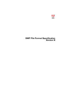 SWF File Format Specification Version 9 Copyright © [removed]Adobe Systems Incorporated. All rights reserved. This manual may not be copied, photocopied, reproduced, translated, or converted to any electronic or machi