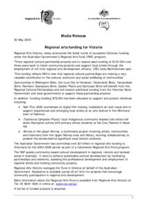 Media Release 30 May 2005 Regional arts funding for Victoria Regional Arts Victoria, today announced the latest round of successful Victorian funding under the Australian Government’s Regional Arts Fund (RAF) program.
