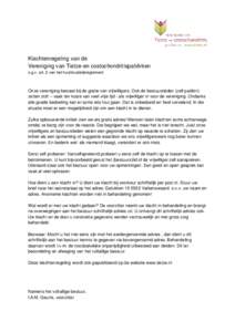 Klachtenregeling van de Vereniging van Tietze-en costochondritispatiënten o.g.v. art. 2 van het huishoudelijkreglement Onze vereniging bestaat bij de gratie van vrijwilligers. Ook de bestuursleden (zelf patiënt) zetten