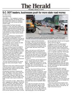 Thursday, January 15, 2015  S.C. DOT leaders, businesses push for more state road money By Jeffrey Collins Associated Press COLUMBIA — The Legislature’s session