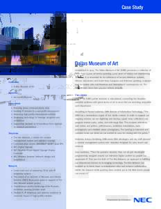 Case Study  Dallas Museum of Art Established in 1903, The Dallas Museum of Art (DMA) possesses a collection of more than 25,000 art works spanning 5,000 years of history and representing all media. It is renowned for its