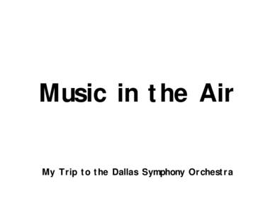 Music in the Air My Trip to the Dallas Symphony Orchestra