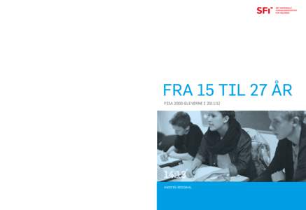 PISA 2000-ELEVERNE I[removed]Det er temaet for denne rapport, der belyser[removed]PISA-elevers læsefærdigheder som 15-16-årige i år 2000 og igen som cirka 27-årige i[removed], hvor de deltog i PIAAC-undersøgelsen. Ra