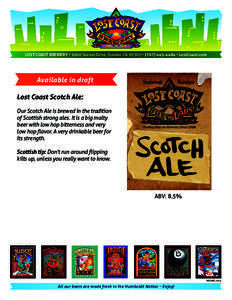 LOST COAST BREWERY • 1600 Sunset Drive, Eureka, CA 95503 • ( • LostCoast.com  Available in draft Lost Coast Scotch Ale: Our Scotch Ale is brewed in the tradition of Scottish strong ales. It is a big ma