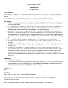 Clark County Park District Meeting Minutes October 17, 2013 Call To Order 6pm Review of Agenda – Old Business 1. ATV – Policy for Handicap Use was removed. Agenda was approved with changes. (All Aye)