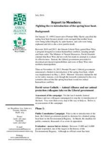 July[removed]Report to Members: Fighting the re-introduction of the spring bear hunt. Background: On January 15, 1999 Conservative Premier Mike Harris cancelled the